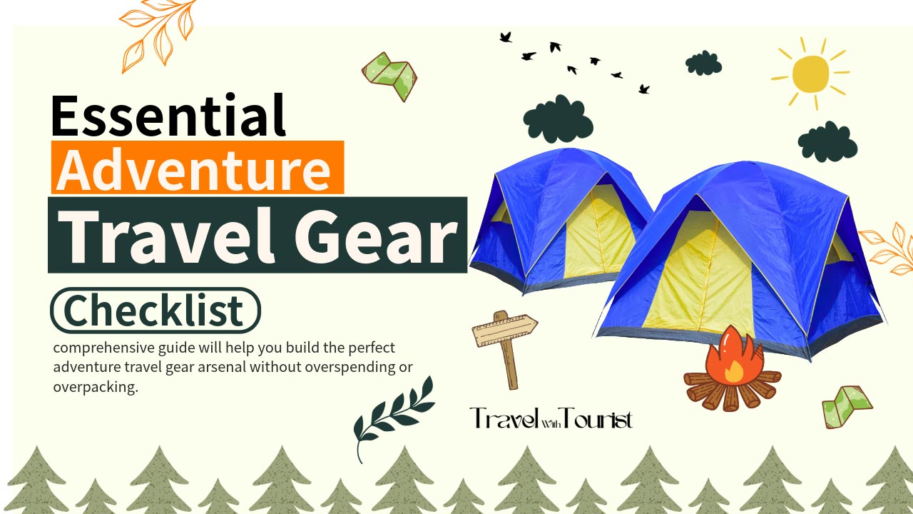 Essential Adventure Travel Gear Checklist with Quick Tips