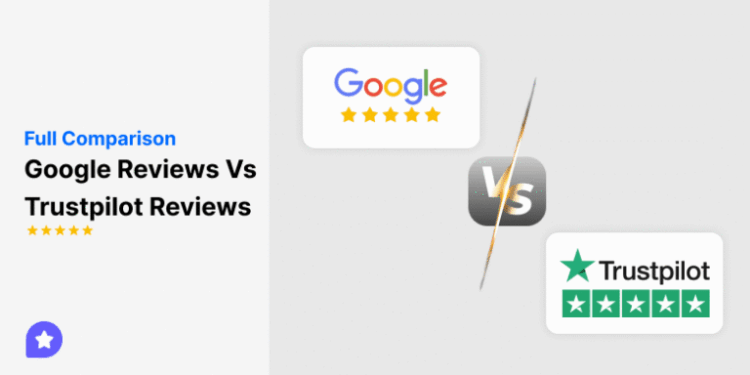 Trustpilot vs Google reviews: Best choice for businesses